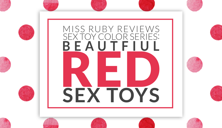 The Best Red Sex Toys Miss Ruby Reviews