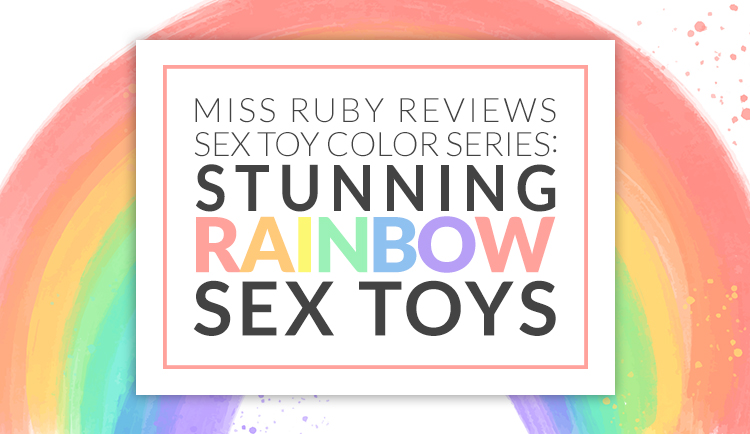 Best Rainbow Pride Sex Toys Miss Ruby Reviews