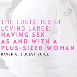 Raven G Logistics of Loving Large